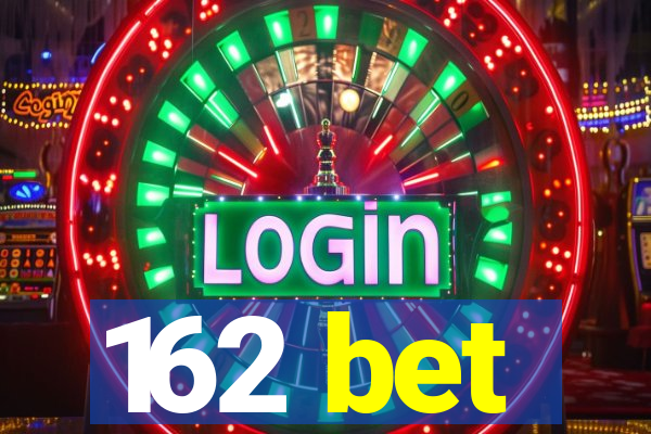 162 bet
